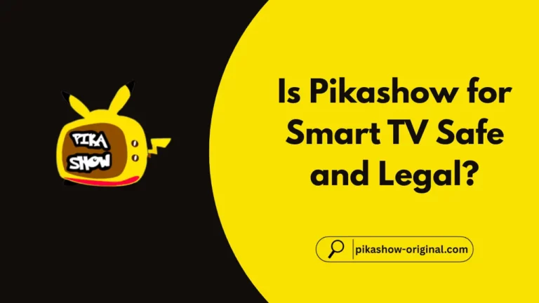 Is Pikashow for Smart TV Safe and Legal